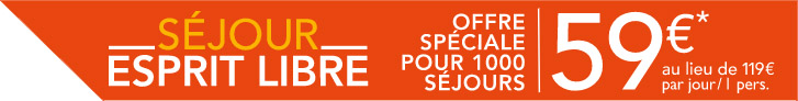 Séjour Esprit Libre 59€/jour au lieu de 119