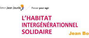 Jean Bouisson  nous livre sa vision de l'habitat Intergénérationnel solidaire