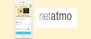 Les caméras de Netatmo interfacées avec le service IFTTT, ou comment entrer dans l'univers des maisons intelligentes